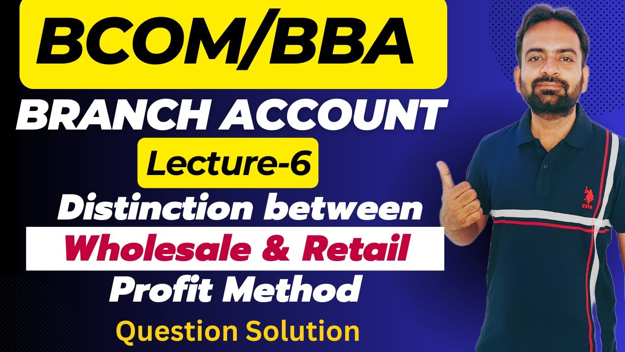 Branch Account Lecture-6 | Distinction between Wholesale & Retail Profit Method | Financial Account