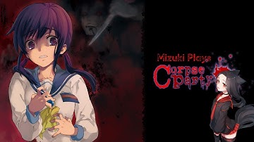 Mizuki Plays Corpse Party Part 6- Avoiding the ghost child