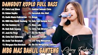 CINTA LUAR BIASA, MBG MAS BAHLIL GANTENG-  AJENG FEBRIA - FULL ALBUM DANGDUT KOPLO VIRAL ON TRENDING