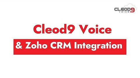 Revolutionize Your Workflow: Cleod9 Voice Integration with Zoho CRM!