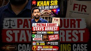 🚨 Khan Sir Arrest Stayed! Patna Court's Big Relief in Coaching Firing Case #youtubeshorts #lawupdate