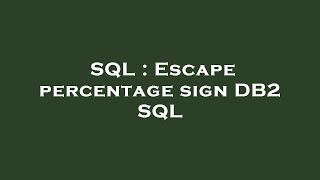 SQL : Escape percentage sign DB2 SQL
