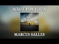 NÃO É POR VISTA /LETRA/ (2019) MARCUS SALLES