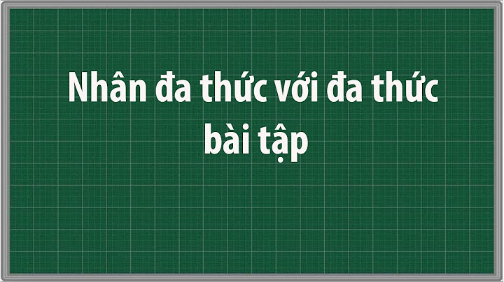 Giải bài tập nhân đa thức với đa thức năm 2024