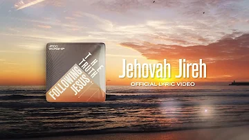 Jehovah Jireh (Official Lyrics Video) JPCC Worship