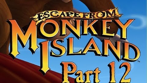 Escape from Monkey Island, Part 12