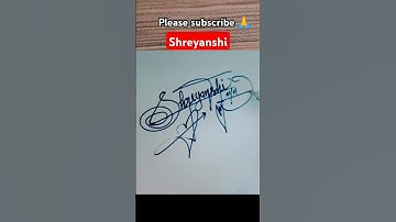 Signature your name shreyanshi ❤️| #signature #youtubeshorts #ytshorts #shots #art #video
