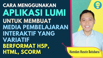 Cara Menggunakan Aplikasi Lumi untuk Membuat Media Pembelajaran Interaktif berformat H5P dan HTML