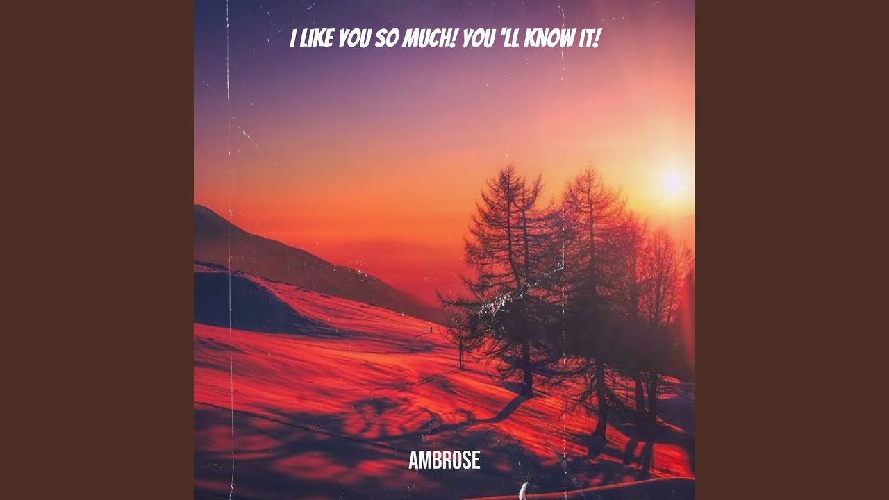 I Like You So Much You ll Know It YouTube i-like-you-so-much-you-ll-know-it-youtube