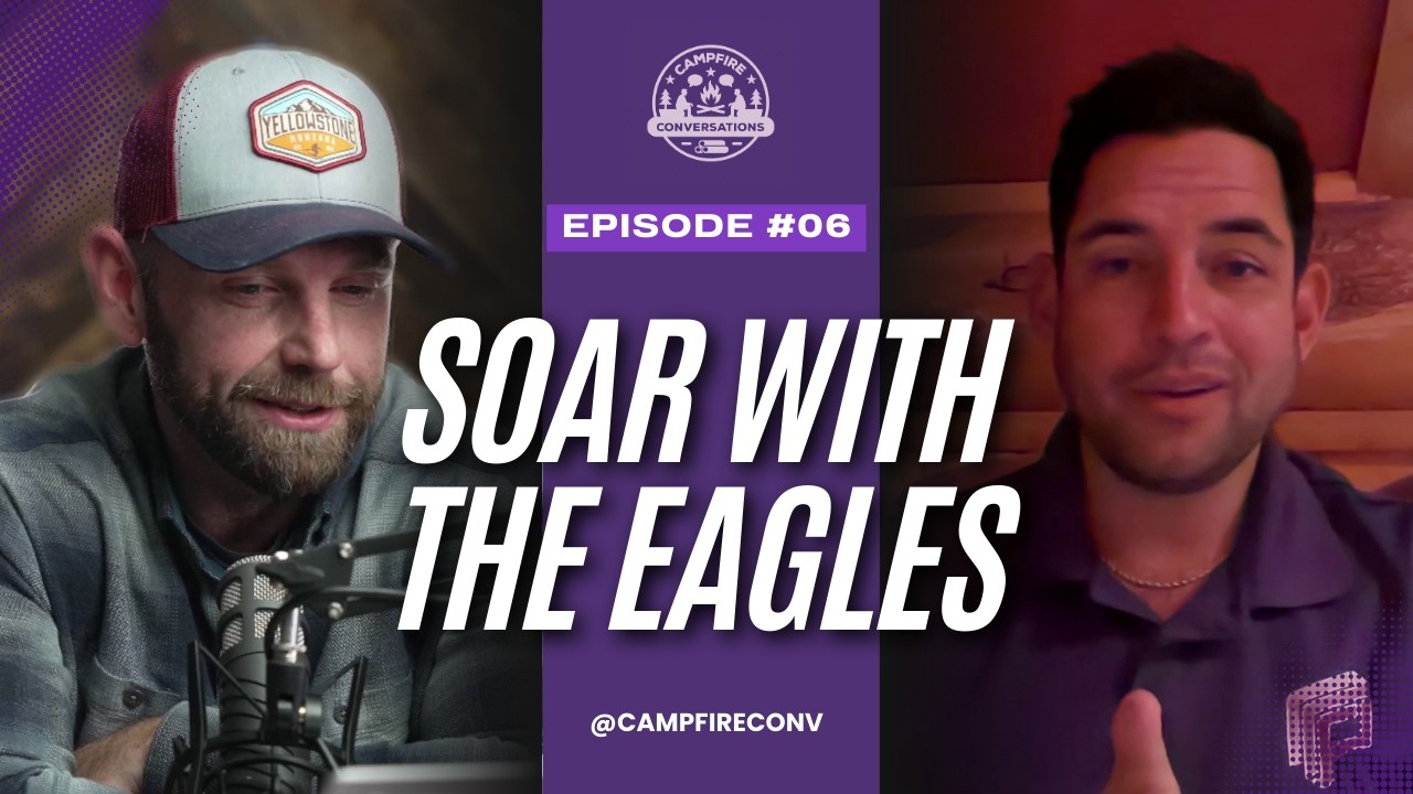 Campfire Conversations – EP06: Soar with the Eagles - YouTube