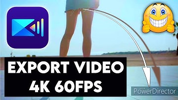 export 4k video in power director, export 4k 60fps video in power Director,high quality video export