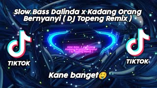 Slow Bass Dalinda X Kadang Orang Bernyanyi Dj Topeng Remix Dj Kane