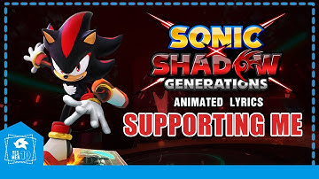 SHADOW GENERATIONS "SUPPORTING ME" ANIMATED LYRICS