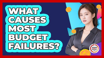 What Causes Most Budget Failures?