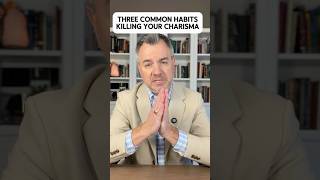 Three common habits that are killing your charisma #charisma #confidence