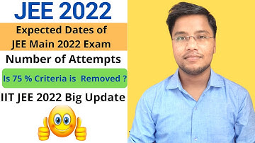 JEE 2022 Expected Dates | JEE 2022 Number of Attempts | JEE Main 2022 Date | IIT JEE 2022
