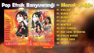 Pop Etnik Banyuwangi || Menak Jingga - Dikeloni - Ngangeni - Seru Welase