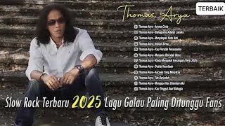 Thomas Arya Slow Rock | TERBARU 2025 | Lagu Galau Paling Di Tunggu Fans🎧