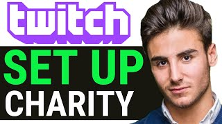 HOW TO SET UP A CHARITY STREAM ON TWITCH  || HOW TO SET UP CHARITY DONATIONS ON TWITCH