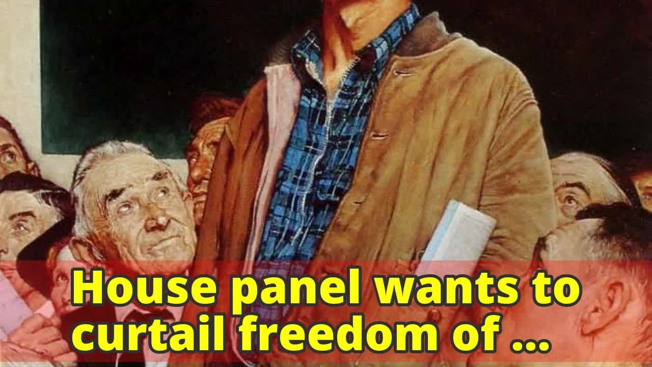 house-panel-wants-to-curtail-freedom-of-speechhouse-panel-wants-to