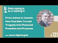 Episode 131 - Jason Nightingale - From Ashes to Assets...