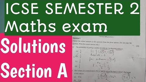 ICSE SEMESTER 2 MATHS EXAM: SOLUTIONS OF SECTION A