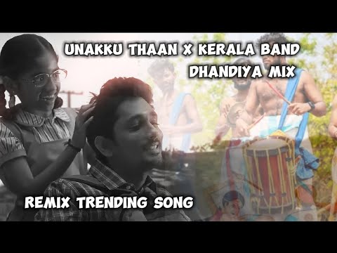 Unakku Thaan x kerala band x dhandiya remix   trending  bgm  remix