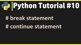 Python Tutorial #10 | Learn Python Online | Break & Continue Statements