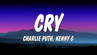 Charlie Puth  Cry s Ft Kenny G