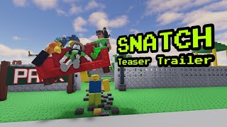 SNATCH Teaser Trailer