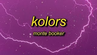 Video thumbnail of "Monte Booker - Kolors (Lyrics) | told me she like boys and girls oh well that's ok with me"