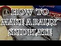 How to Make a Rally Skidplate