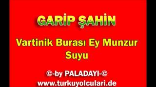 Garip Sahin - Vartinik Mezrasi Ey Munzur Suyu..! Resimi