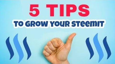 5 Tips on how to grow your Steemit account by mahimonliner