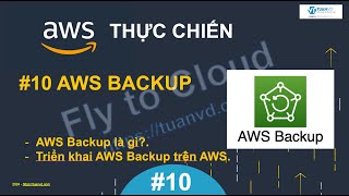 AWS Backup là gì, hoạt động như thế nào?. Các bước triển khai AWS Backup trên AWS.