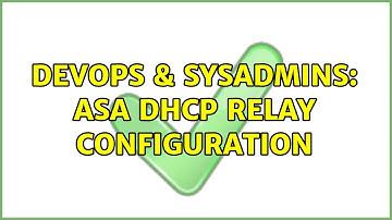 DevOps & SysAdmins: ASA DHCP Relay configuration
