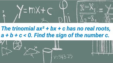 The trinomial ax² + bx + c has no real roots, find the sign of the number c