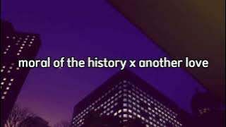 moral of the story x another love (sped up)