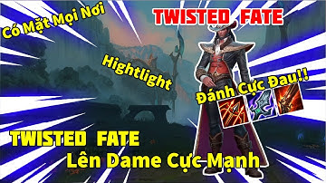 Tốc Chiến | TWISTED FATE Lên Dame Cực Mạnh - Ulti Có Mặt Mọi Nơi - Bộ 3 Dame Cực Đau!!