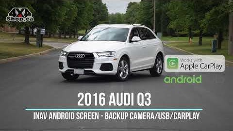 INAV Android screen 2016 Audi Q3 Navigation backup camera Apple CarPlay Android Auto BT Multimedia