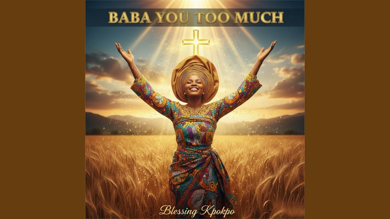 Baba You Too Much - YouTube