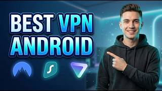 Best VPN for Android | Fast &amp; Secure Apps Worth Installing