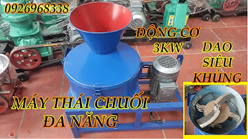 Máy thái chuối đa năng phiên bản mới nhiều cải tiến giá rẻ  - Băm chuối, cỏ voi, rau, bèo