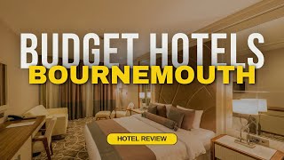 Best Budget Hotels in Bournemouth | Cheap Hotels in Bournemouth