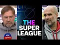 Pep Guardiola & Jurgen Klopp speak out AGAINST about The Super League - "this is not sport"