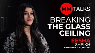 Breaking The Glass Ceiling | Eesha Sheikh | MM Talks | مشکلات کو مسترد کرنا screenshot 4