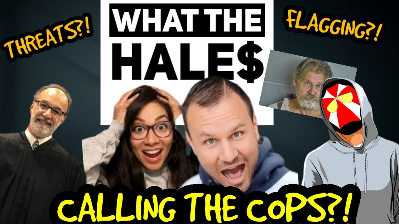 LIVE! @WhatTheHales CRAZY CONTINUES! Calling the Cops?! Channel THREATS?! FALSE FLAGGING?! Hale$