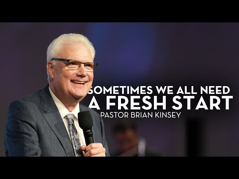 Sometimes We All Need a Fresh Start | Pastor Brian Kinsey