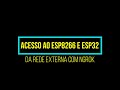 ACESSO AO ESP8266 E ESP32 DA REDE EXTERNA COM NGROK