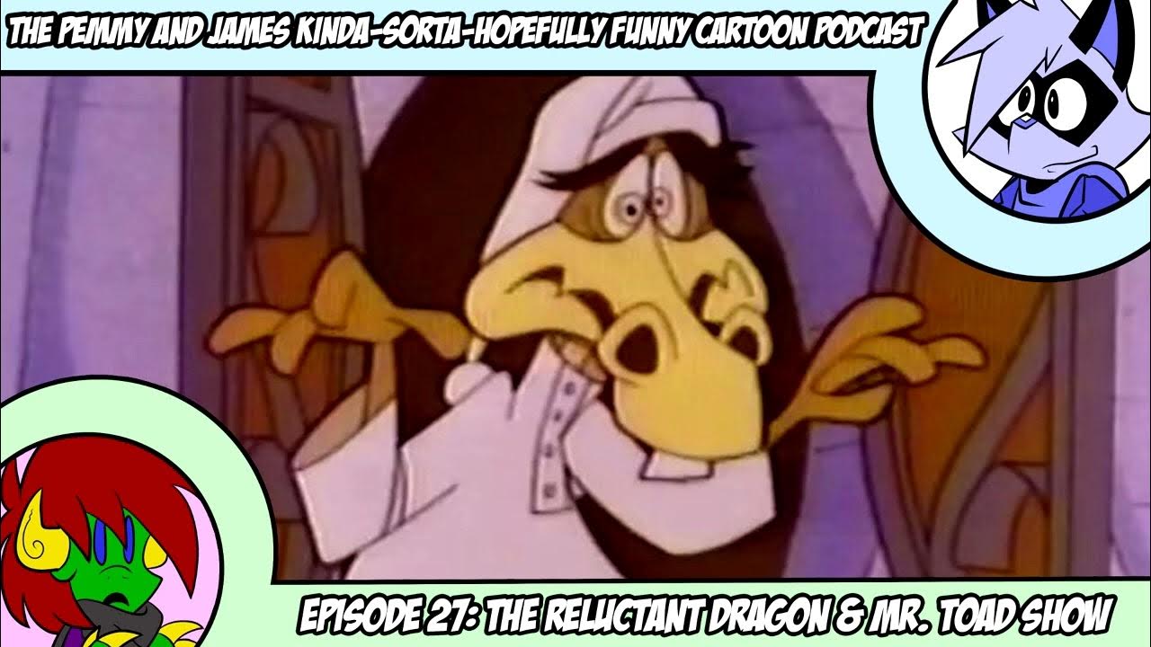 The Reluctant Dragon And Mr Toad Show PnJ Cartoon Podcast - The Reluctant Dragon & Mr. Toad Show - YouTube